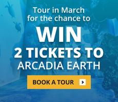 Book and Tour within the Month of March to Win 2x Arcadia Earth Tickets!